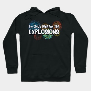 I'm only here for the explosions Hoodie